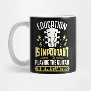 Education Is Important But Guitar Is Importanter Mug